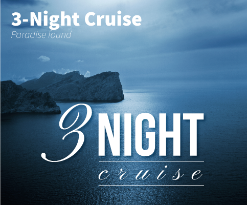 3 Night Cruise